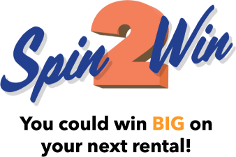 Spin 2 win You could win big on your next rental!