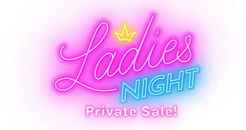 ladies night Private Sale!